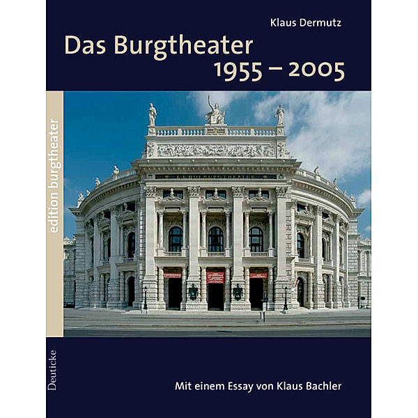 Das Burgtheater 1955-2005, Klaus Dermutz