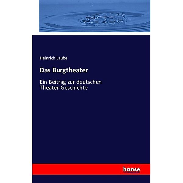 Das Burgtheater, Heinrich Laube