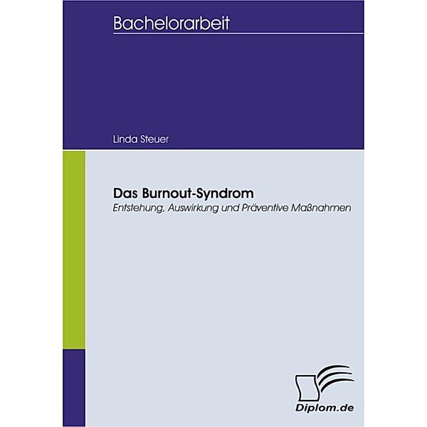 Das Burnout-Syndrom: Entstehung, Auswirkung und Präventive Massnahmen, Linda Steuer