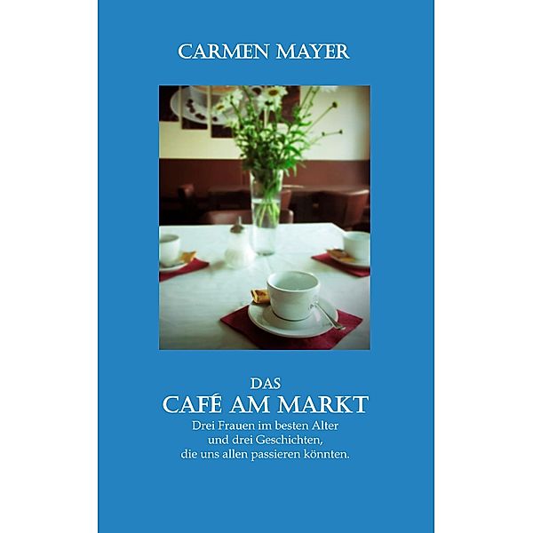 Das Café am Markt, Carmen Mayer