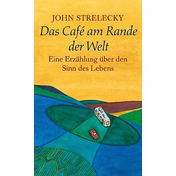 Das Café am Rande der Welt / Das Café am Rande der Welt Bd.1, John Strelecky