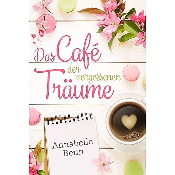 Das Café der vergessenen Träume, Annabelle Benn