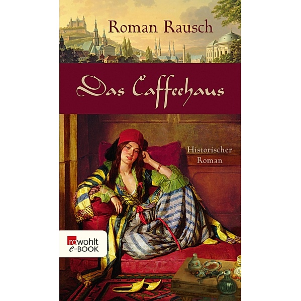 Das Caffeehaus, Roman Rausch