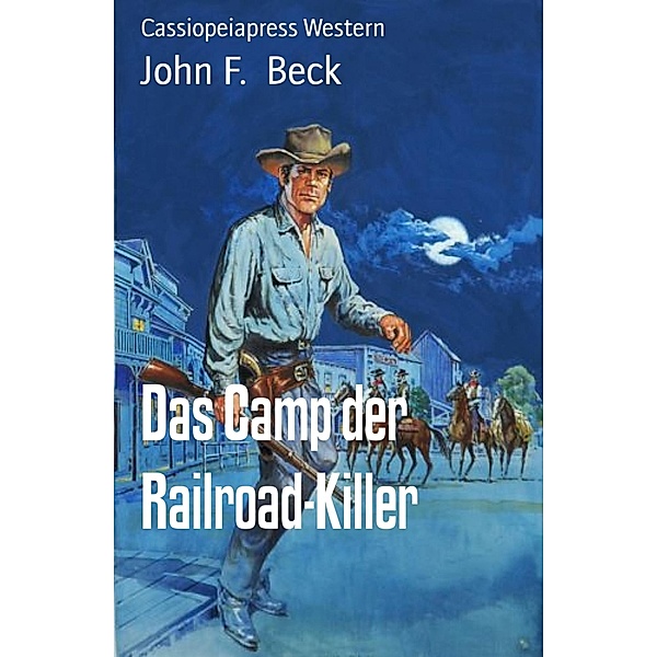 Das Camp der Railroad-Killer: Western, John F. Beck