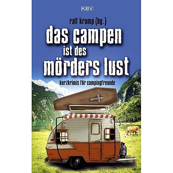 Das Campen ist des Mörders Lust, Tatjana Kruse, Klaus Stickelbroeck, Peter Godazgar, Carsten Sebastian Henn