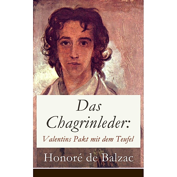 Das Chagrinleder: Valentins Pakt mit dem Teufel, Honoré de Balzac