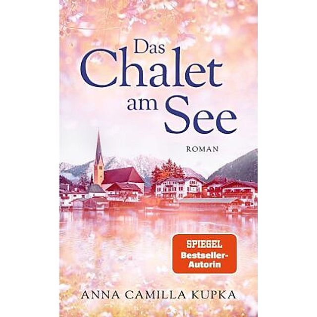 Das Chalet am See: Roman SPIEGEL-Bestseller-Autorin Buch