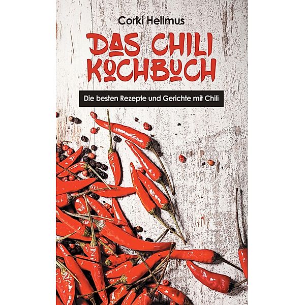 Das Chili Kochbuch, Corki Hellmus