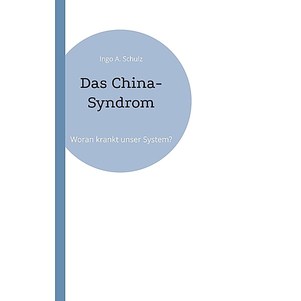 Das China-Syndrom, Ingo A. Schulz
