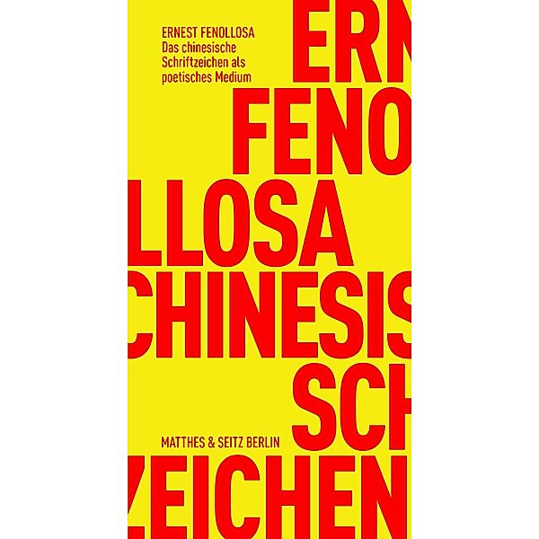 Das chinesische Schriftzeichen als poetisches Medium, Ernest Fenollosa