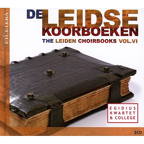Das Chorbuch Aus Leiden Vol.6, Egidius Quartet, Egidius College