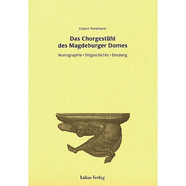 Das Chorgestühl des Magdeburger Domes, Gisbert Porstmann