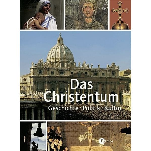 Das Christentum - Geschichte - Politik - Kultur