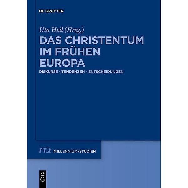 Das Christentum im frühen Europa / Millennium-Studien / Millennium Studies Bd.75