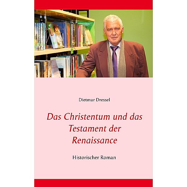 Das Christentum und das Testament der Renaissance, Dietmar Dressel