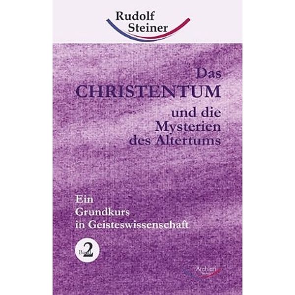Das Christentum und die Mysterien des Altertums - Band Nr. 2, Rudolf Steiner