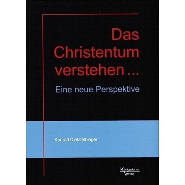 Das Christentum verstehen ..., Konrad Dietzfelbinger