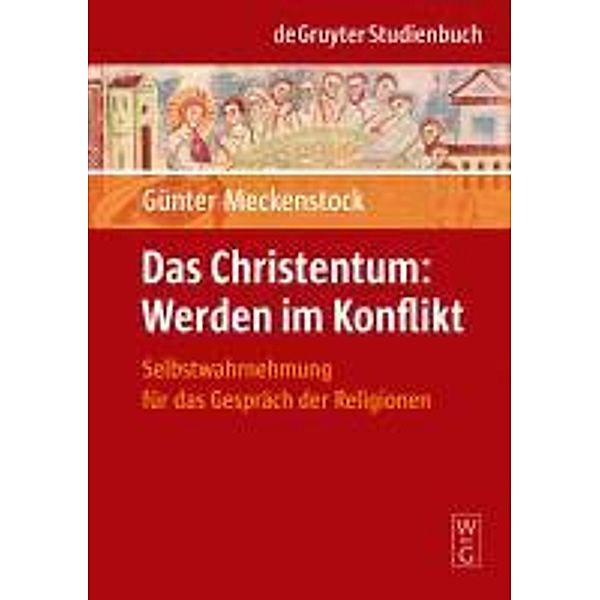 Das Christentum: Werden im Konflikt / De Gruyter Studienbuch, Günter Meckenstock