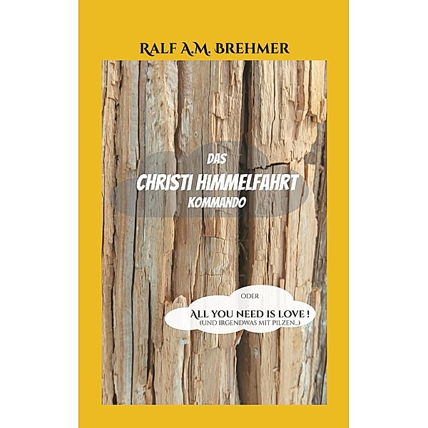 Das Christi Himmelfahrt Kommando, Ralf A. M. Brehmer