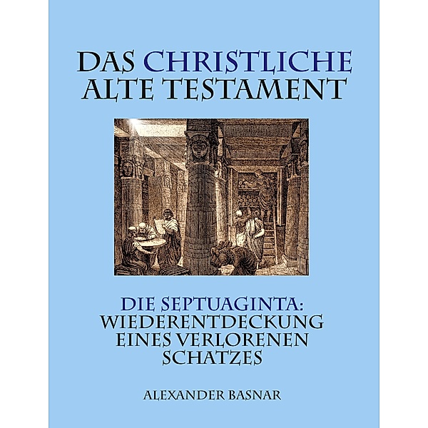 Das christliche Alte Testament, Alexander Basnar