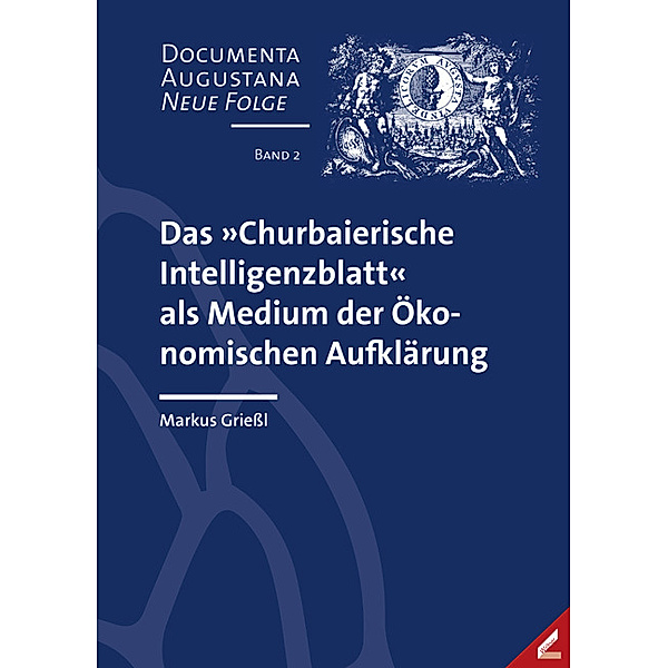 Das »Churbaierische Intelligenzblatt« als Medium der Ökonomischen Aufklärung, Markus Grießl