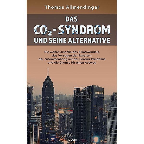 Das CO2-Syndrom und seine Alternative, Thomas Allmendinger