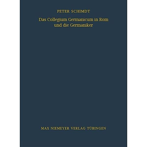 Das Collegium Germanicum in Rom und die Germaniker, Peter Schmidt