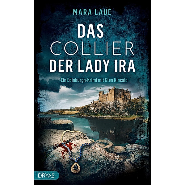 Das Collier der Lady Ira / Ein Edinburgh-Krimi mit Glen Kincaide Bd.1, Mara Laue