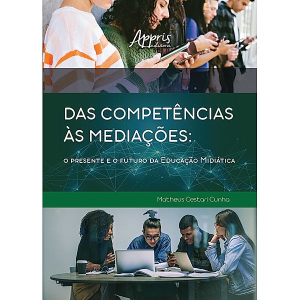 Das Competências às Mediações: O Presente e o Futuro da Educação Midiática, Matheus Cestari Cunha