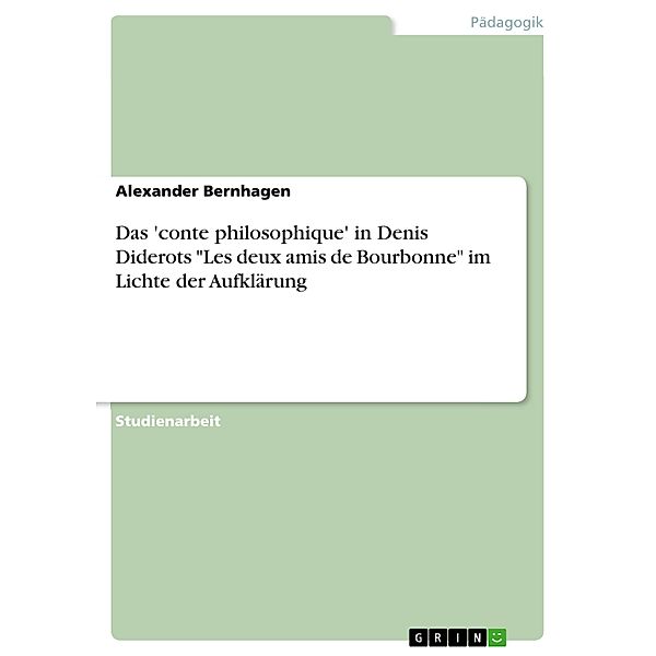 Das 'conte philosophique' in Denis Diderots Les deux amis de Bourbonne im Lichte der Aufklärung, Alexander Bernhagen