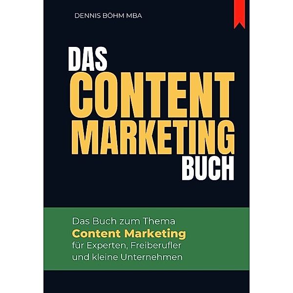 Das Content Marketing Buch, Dennis Böhm MBA