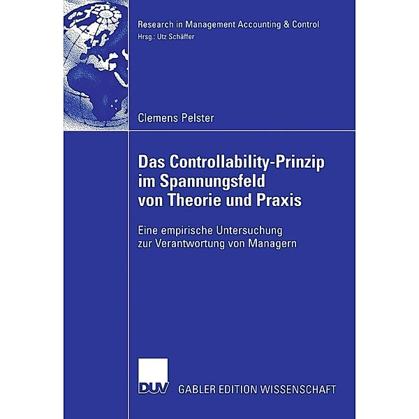 Das Controllability-Prinzip im Spannungsfeld von Theorie und Praxis / Research in Management Accounting & Control, Clemens Pelster