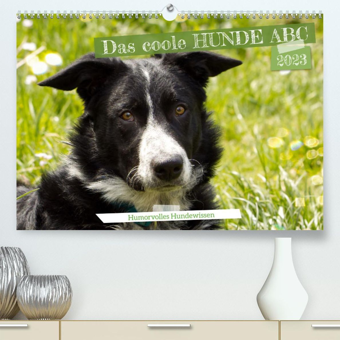 Das coole Hunde ABC Premium, hochwertiger DIN A2 Wandkalender 2023,  Kunstdruck in Hochglanz - Kalender bestellen