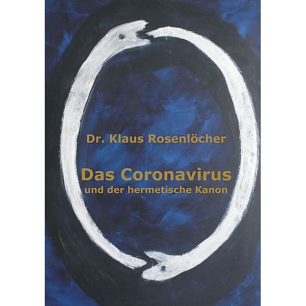 Das Coronavirus und der hermetische Kanon, Klaus Rosenlöcher