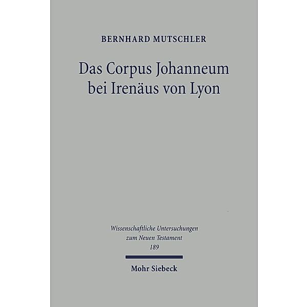 Das Corpus Johanneum bei Irenäus von Lyon, Bernhard Mutschler