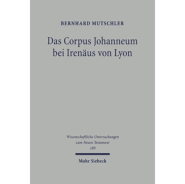 Das Corpus Johanneum bei Irenäus von Lyon, Bernhard Mutschler