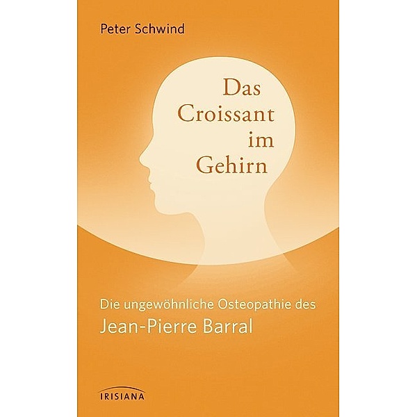 Das Croissant im Gehirn, Peter Schwind, Jean-Pierre Barral