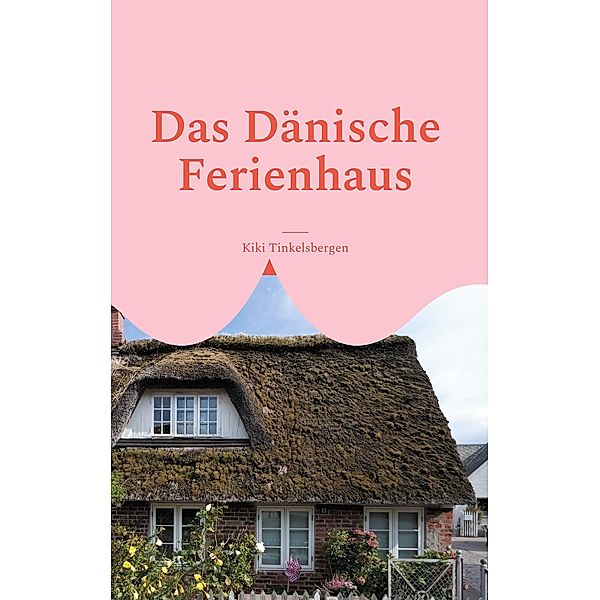 Das Dänische Ferienhaus, Kiki Tinkelsbergen