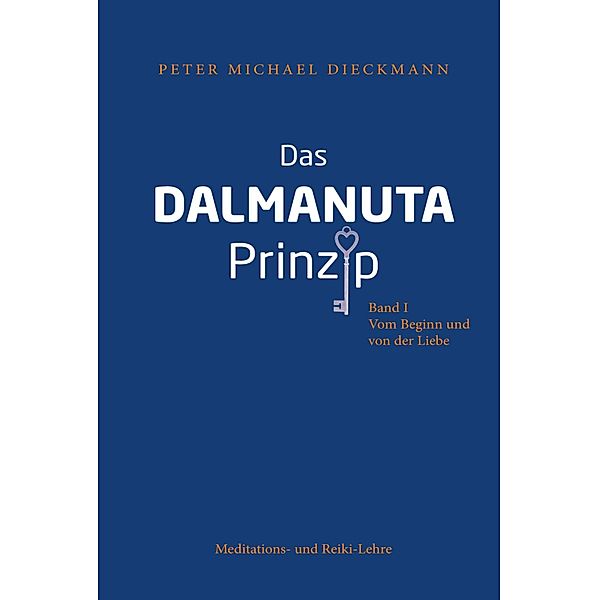 Das Dalmanuta Prinzip / Das Dalmanuta Prinzip Bd.1, Peter Michael Dieckmann