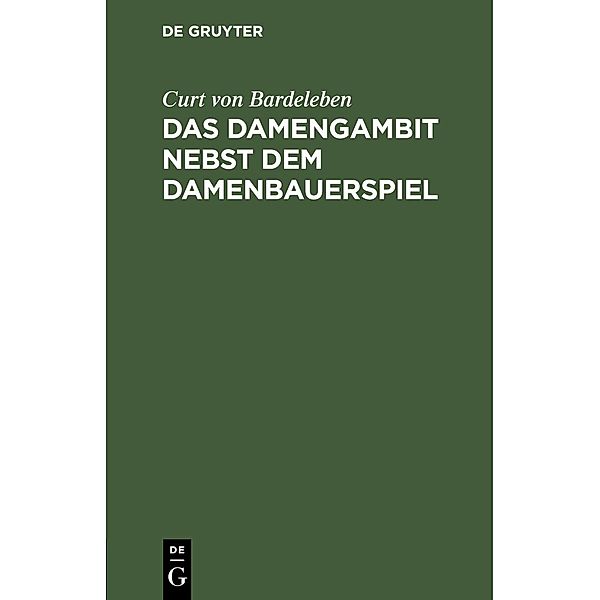 Das Damengambit nebst dem Damenbauerspiel, Curt von Bardeleben