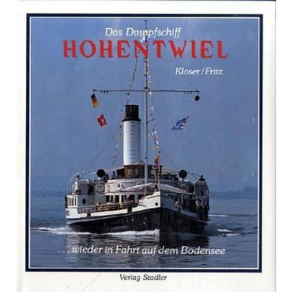 Das Dampfschiff Hohentwiel, Reinhard E Kloser, Karl F Fritz