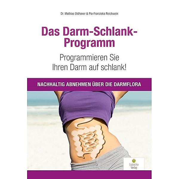 Das Darm-Schlank-Programm, Mathias Oldhaver, Pia-Franziska Reichwein
