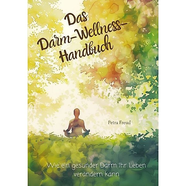 Das  Darm-Wellness-Handbuch, Petra Freud