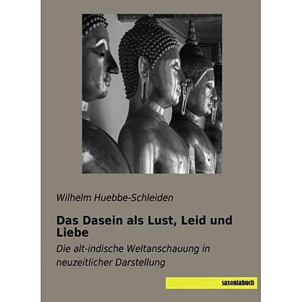 Das Dasein als Lust, Leid und Liebe, Wilhelm Huebbe-Schleiden