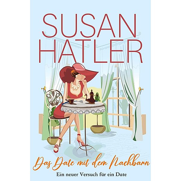 Das Date mit dem Nachbarn (Ein neuer Versuch für ein Date, #3) / Ein neuer Versuch für ein Date, Susan Hatler