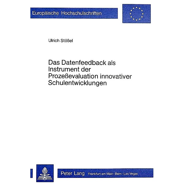 Das Datenfeedback als Instrument der Prozessevaluation innovativer Schulentwicklung, Ulrich Stössel