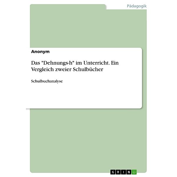 Das Dehnungs-h im Unterricht. Ein Vergleich zweier Schulbücher