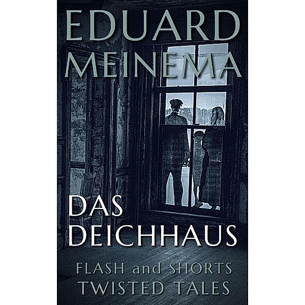 Das Deichhaus (Flash & Shorts (DE)) / Flash & Shorts (DE), Eduard Meinema