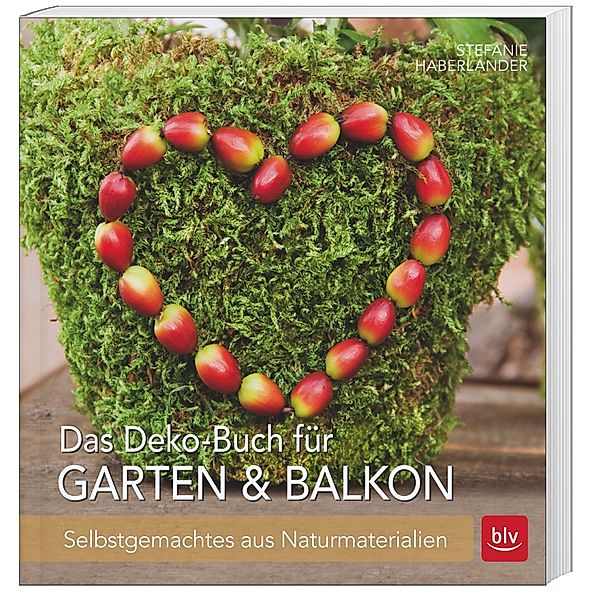 Das Deko-Buch für Garten & Balkon, Stefanie Haberlander