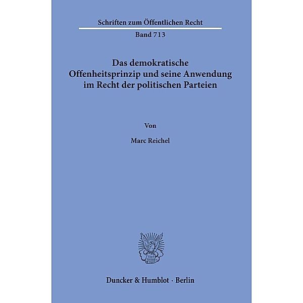 Das demokratische Offenheitsprinzip und seine Anwendung im Recht der politischen Parteien., Marc Reichel